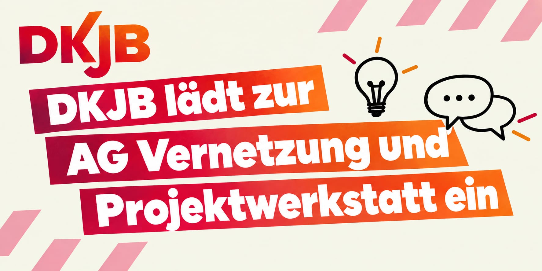 DKJB lädt zur AG Vernetzung und Projektwerkstatt ein